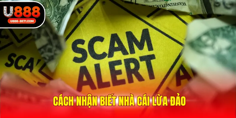 Cách nhận biết nhà cái lừa đảo