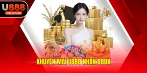 Khuyến mãi u888 nhận 888k
